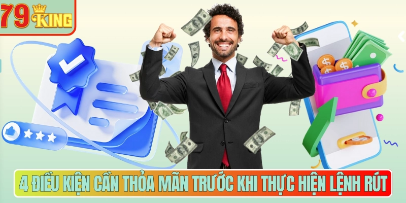 4 điều kiện cần thỏa mãn trước khi thực hiện lệnh rút