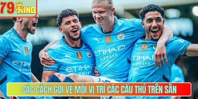 Các cách gọi về mỗi vị trí các cầu thủ trên sân