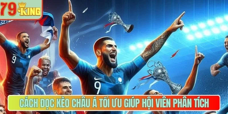 Cách đọc kèo châu Á tối ưu giúp hội viên phân tích