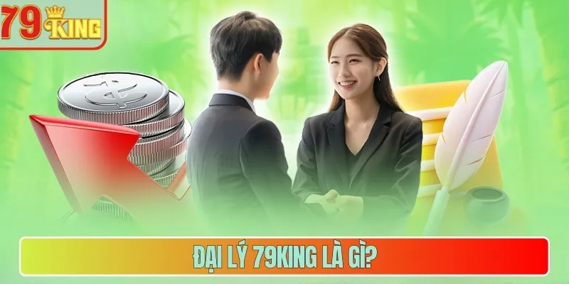 Đại lý 79King là gì?