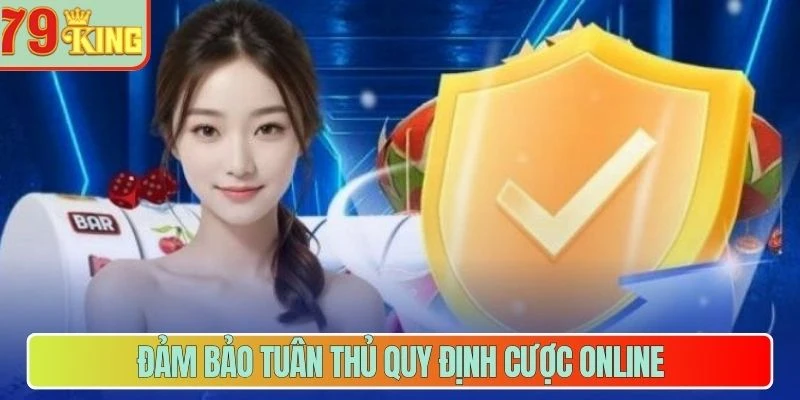 Đảm bảo tuân thủ quy định cược online