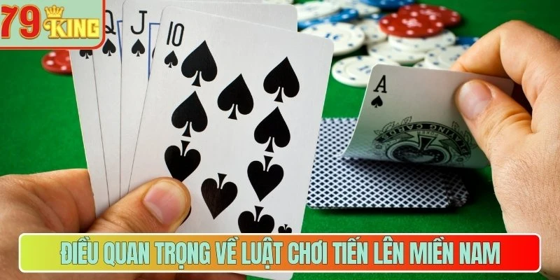 Điều quan trọng về luật chơi Tiến lên miền Nam