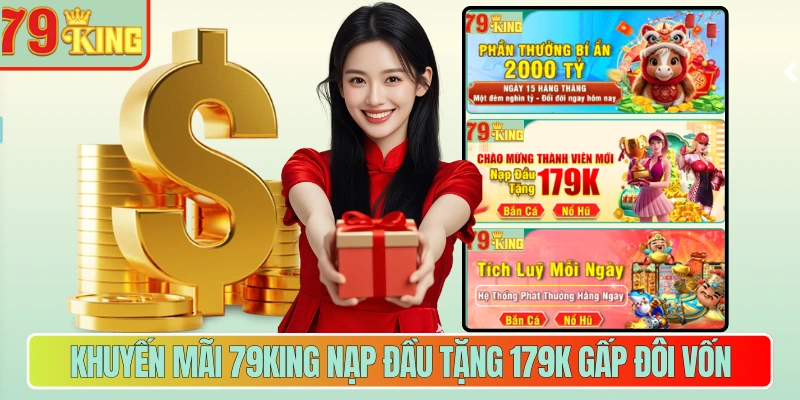 Khuyến mãi 79king nạp đầu tặng 179k gấp đôi vốn