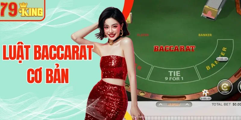 Luật Baccarat Cơ Bản Chuẩn Nhất - Quy Tắc Nâng Tỷ Lệ Thắng