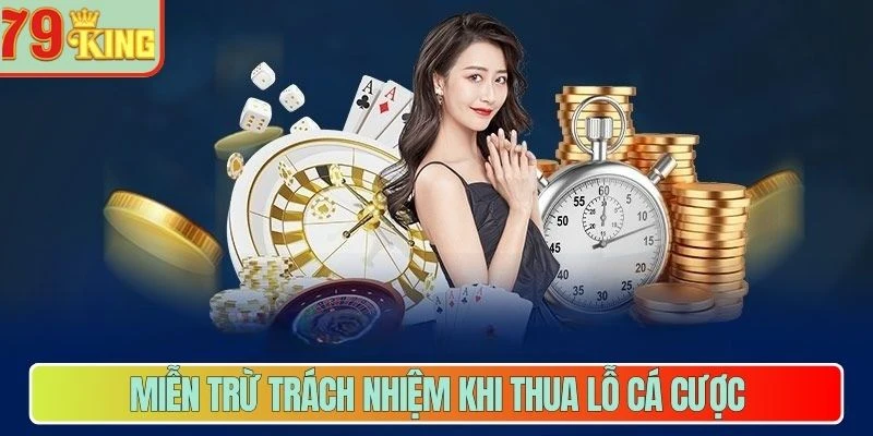 Miễn trừ trách nhiệm khi thua lỗ cá cược