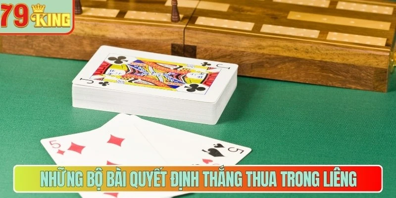 Những bộ bài quyết định thắng thua trong Liêng