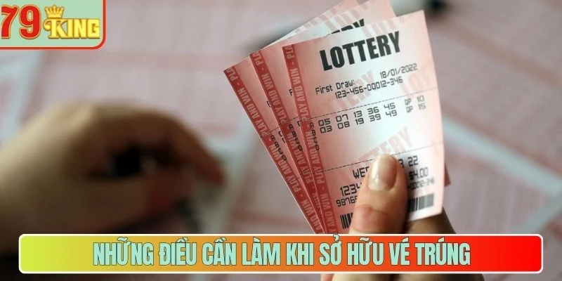 Những điều cần làm khi sở hữu vé trúng