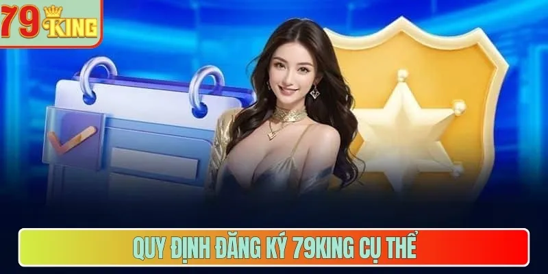 Quy định đăng ký 79King cụ thể