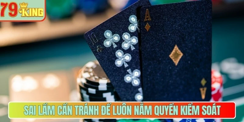 Sai lầm cần tránh để luôn nắm quyền kiểm soát