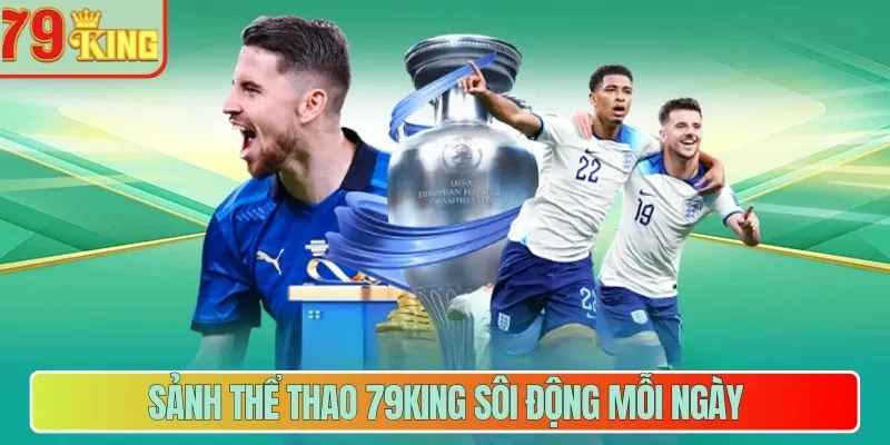 Sảnh thể thao 79King sôi động mỗi ngày