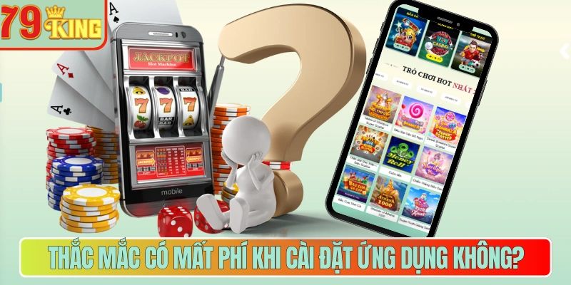 Thắc mắc có mất phí khi cài đặt ứng dụng không?