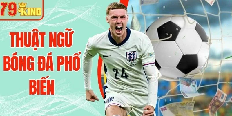 Thuật Ngữ Bóng Đá Phổ Biến - Tân Thủ Cần Nắm Khi Cược