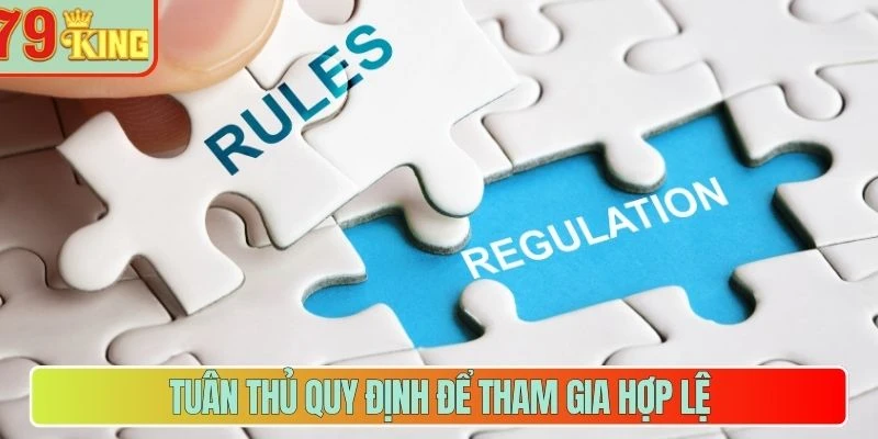 Tuân thủ quy định để tham gia hợp lệ